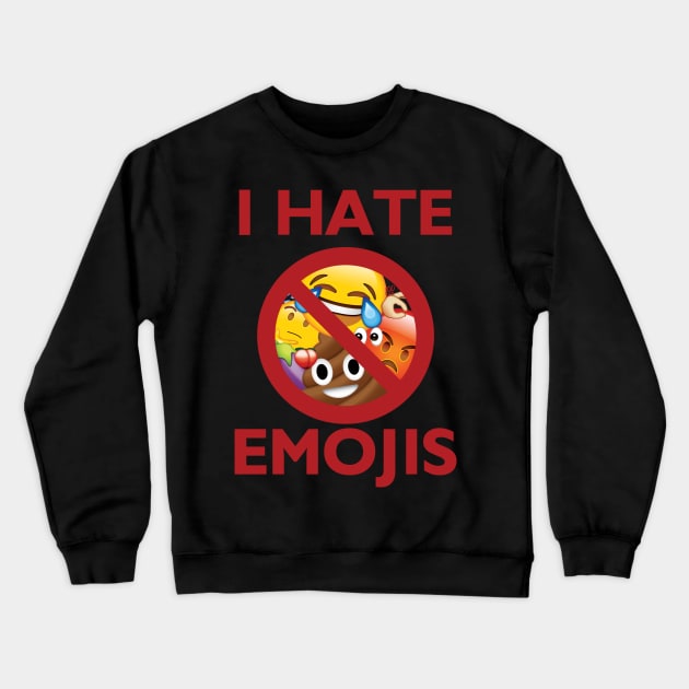 I hate emojis Crewneck Sweatshirt by PopCultureRef